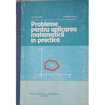 PROBLEME PENTRU APLICAREA MATEMATICII IN PRACTICA