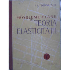 PROBLEME PLANE IN TEORIA ELASTICITATII VOL.1