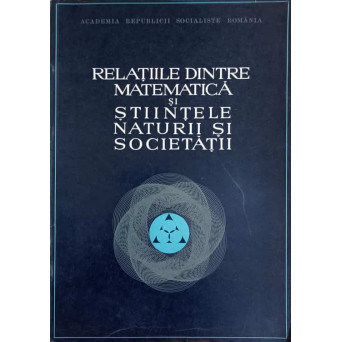 RELATIILE DINTRE MATEMATICA SI STIINTELE NATURII SI SOCIETATII