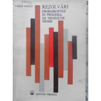 REZOLVARI PROBABILISTICE IN PROCESUL DE PRODUCTIE MINIER