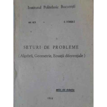 SETURI DE PROBLEME ALGEBRA, GEOMETRIE, ECUATII DIFERENTIALE