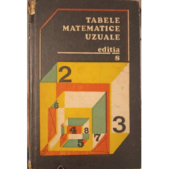 TABELE MATEMATICE UZUALE. EDITIA 8