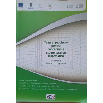 TEME SI PROBLEME PENTRU CONCURSURILE STUDENTESTI DE MATEMATICA VOL.3 CONCURSURI NATIONALE