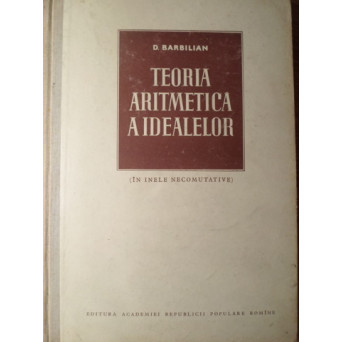 TEORIA ARITMETICA A IDEALELOR (IN INELE NECOMUTATIVE)