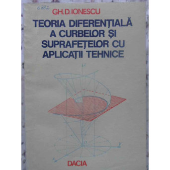 TEORIA DIFERENTIALA A CURBELOR SI SUPRAFETELOR CU APLICATII TEHNICE