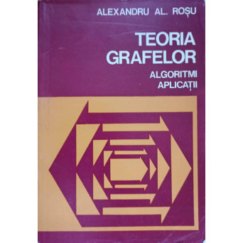TEORIA GRAFELOR. ALGORITMI, APLICATII