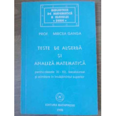 TESTE DE ALGEBRA SI ANALIZA MATEMATICA PENTRU CLASELE XI-XII