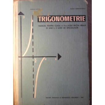 TRIGONOMETRIE, MANUAL PENTRU CLASA A X-A
