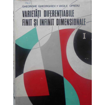 VARIETATI DIFERENTIABILE FINIT SI INFINIT DIMENSIONALE VOL.1