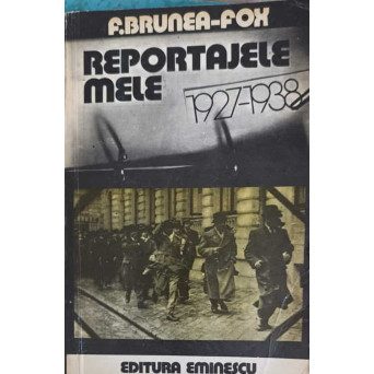 REPORTAJELE MELE 1927-1938