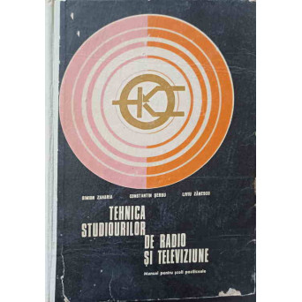 TEHNICA STUDIOURILOR DE RADIO SI TELEVIZIUNE. MANUAL PENTRU SCOLI POSTLICEALE