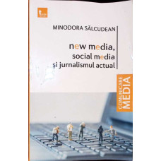 NEW MEDIA, SOCIAL MEDIA SI JURNALISMUL ACTUAL