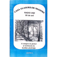CASA GLASURILOR NOASTRE - RADIO IASI 55 DE ANI (CU DEDICATIA AUTOAREI)