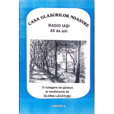 CASA GLASURILOR NOASTRE - RADIO IASI 55 DE ANI (CU DEDICATIA AUTOAREI)