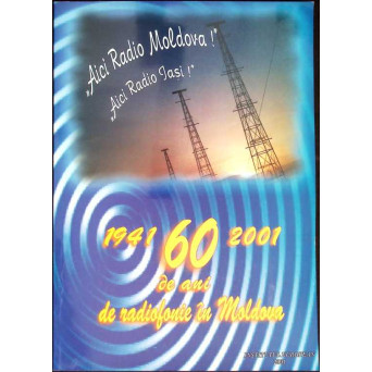 AICI RADIO MOLDOVA! AICI RADIO IASI! 60 DE ANI DE RADIOFONIE IN MOLDOVA