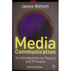 MEDIA COMMUNICATION. AN INTRODUCTION TO THEORY AND PRECESS