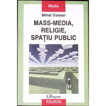 MASS-MEDIA, RELIGIE, SPATIU PUBLIC