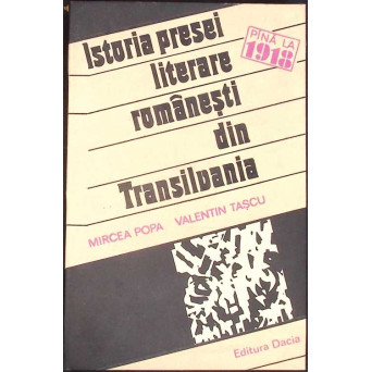 ISTORIA PRESEI LITERARE ROMANESTI DIN TRANSILVANIA