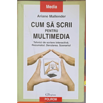 CUM SA SCRII PENTRU MULTIMEDIA. TEHNICI DE SCRIERE INTERACTIVA