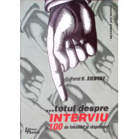 ...TOTUL DESPRE INTERVIU IN 100 DE INTREBARI SI RASPUNSURI