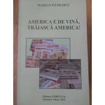 AMERICA E DE VINA, TRAIASCA AMERICA! ANTOLOGIE PUBLICISTICA
