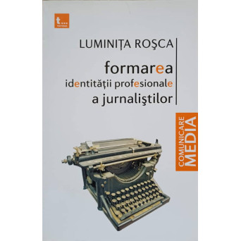 FORMAREA IDENTITATII PROFESIONALE A JURNALISTILOR