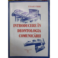 INTRODUCERE IN DEONTOLOGIA COMUNICARII INTRODUCERE IN DEONTOLOGIA COMUNICARII