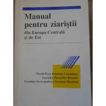 MANUAL PENTRU ZIARISTII DIN EUROPA CENTRALA SI DE EST