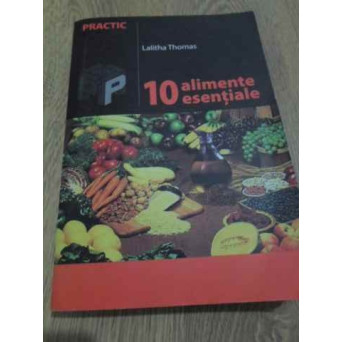 10 ALIMENTE ESENTIALE