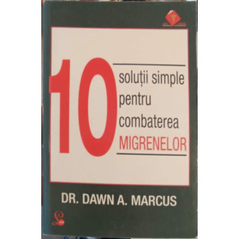 10 SOLUTII SIMPLE PENTRU COMBATEREA MIGRENELOR