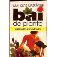 BAI DE PLANTE. SANATATE SI VINDECARE