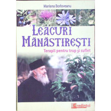 LEACURI MANASTIRESTI. TERAPII PENTRU TRUP SI SUFLET