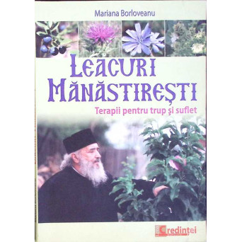 LEACURI MANASTIRESTI. TERAPII PENTRU TRUP SI SUFLET