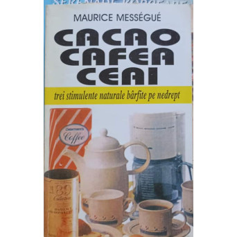 CACAO, CAFEA, CEAI. TREI STIMULENTE NATURALE BARFITE PE NEDREPT