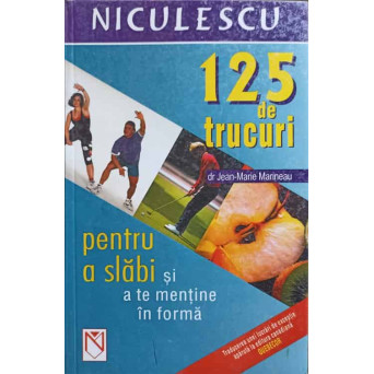 125 DE TRUCURI PENTRU A SLABI SI A TE MENTINE IN FORMA