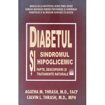 DIABETUL SI SINDROMUL HIPOGLICEMIC. FAPTE, DESCOPERIRI SI TRATAMENTE NATURALE