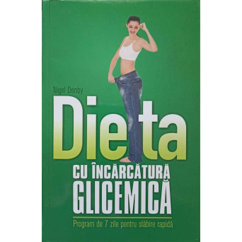 DIETA CU INCARCATURA GLICEMICA. PROGFRAM DE 7 ZILE PENTRU SLABIRE RAPIDA