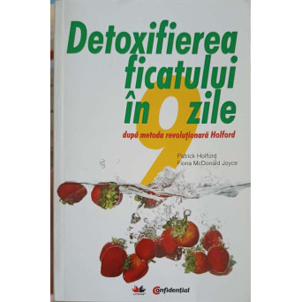DETOXIFIEREA FICATULUI IN 9 ZILE DUPA METODA REVOLUTIONARA HOLFORD