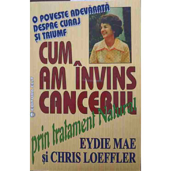 CUM AM INVINS CANCERUL PRIN TRATAMENT NATURAL