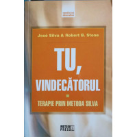 TU, VINDECATORUL. TERAPIE PRIN METODA SILVA