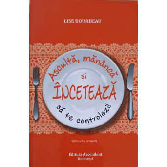 ASCULTA, MANANCA SI INCETEAZA SA TE CONTROLEZI!