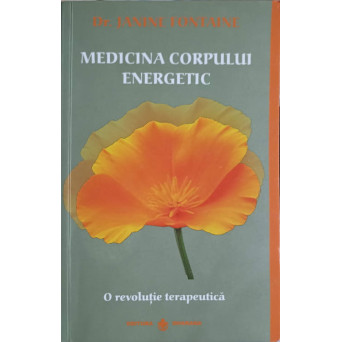 MEDICINA CORPULUI ENERGETIC. O REVOLUTIE TERAPEUTICA