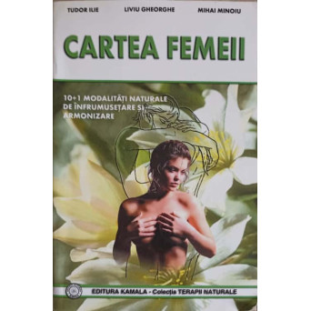 CARTEA FEMEII. DIN TAINELE FRUMUSETII FEMININE