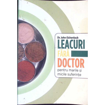 LEACURI FARA DOCTOR PENTRU MARILE SI MICILE SUFERINTE