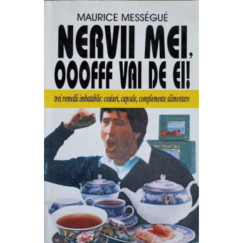 NERVII MEI, OOOFFF VAI DE EI! TREI REMEDII IMBATABILE: CEAIURI, CAPSULE, COMPLEMENTE ALIMENTARE