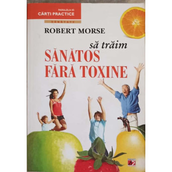 SA TRAIM SANATOS FARA TOXINE