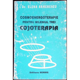 COSMOENERGOTERAPIE PENTRU MILENIUL TREI. COJOTERAPIA