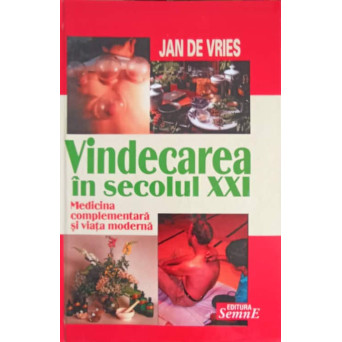 VINDECAREA IN SECOLUL XXI. MEDICINA COMPLEMENTARA SI VIATA MODERNA