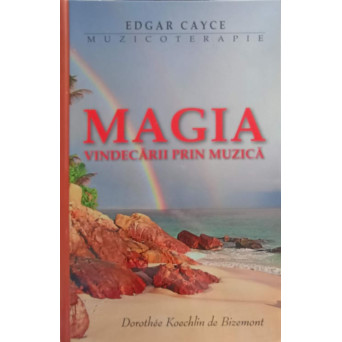 EDGAR CAYCE, MUZICOTERAPIA SAU CUM SA NE VINDECAM CU AJUTORUL MUZICII