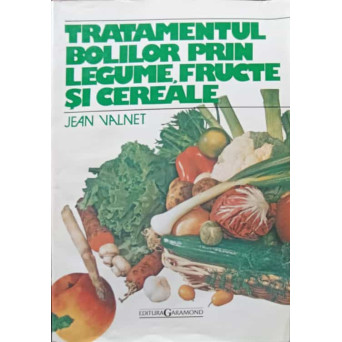 TRATAMENTUL BOLILOR PRIN LEGUME, FRUCTE SI CEREALE